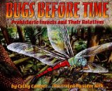 Bugs Before Time: Prehistoric Insects and Their Relatives